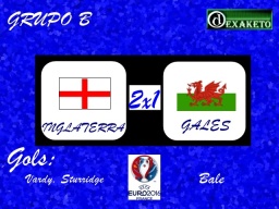 Inglaterra X País de Gales - UEFA EURO 2016 - Dexaketo